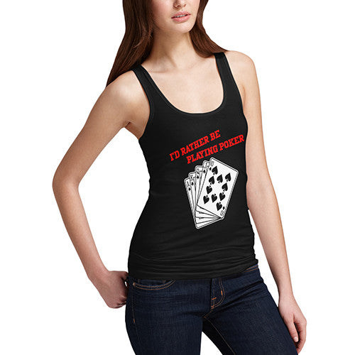 Womens I'd Rather Play Poker Tank Top