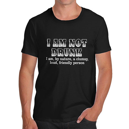 Men's I Am Not Drunk T-Shirt