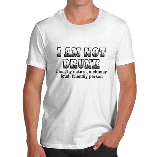 Men's I Am Not Drunk T-Shirt