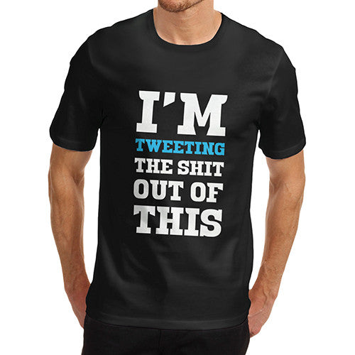 Men's Tweeting The Shit Out Of This T-Shirt