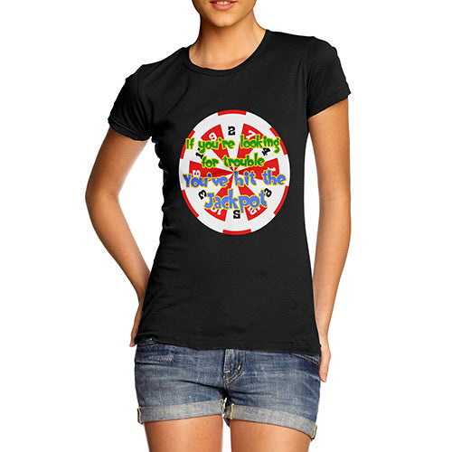 Women's Looking For Trouble Hit The Jackpot T-Shirt