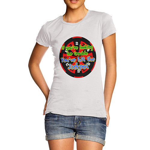 Women's Looking For Trouble Hit The Jackpot T-Shirt