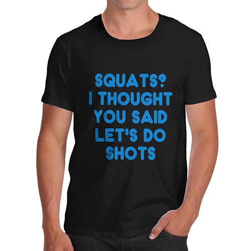 Men's Squats Or Shots T-Shirt