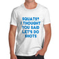 Men's Squats Or Shots T-Shirt