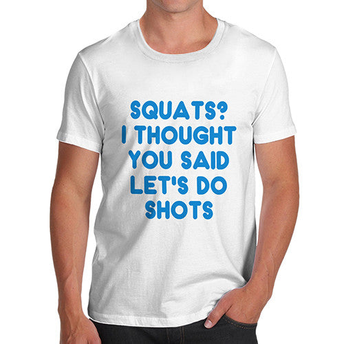 Men's Squats Or Shots T-Shirt