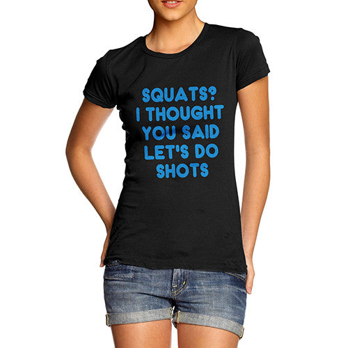 Women's Squats Or Shots T-Shirt