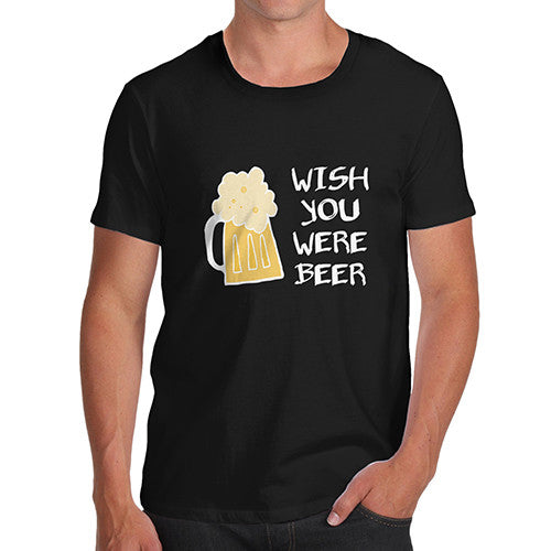 Men's Wish You Were Beer T-Shirt