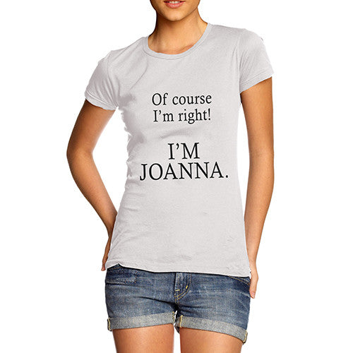 Women's Personalised Of Course I'm Right T-Shirt
