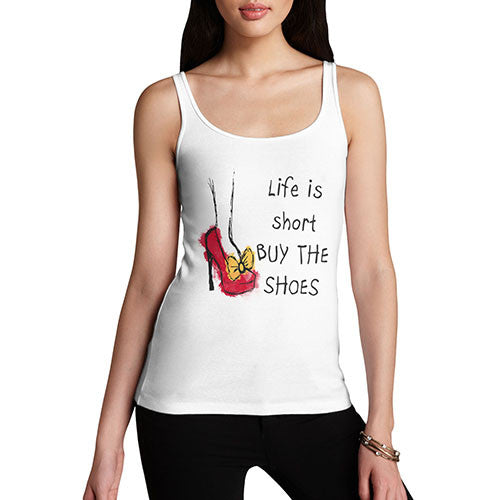 Women's Life Is Short Buy The Shoes Tank Top