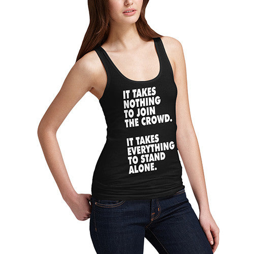 Women's It Takes Nothing To Join The Crowd Tank Top