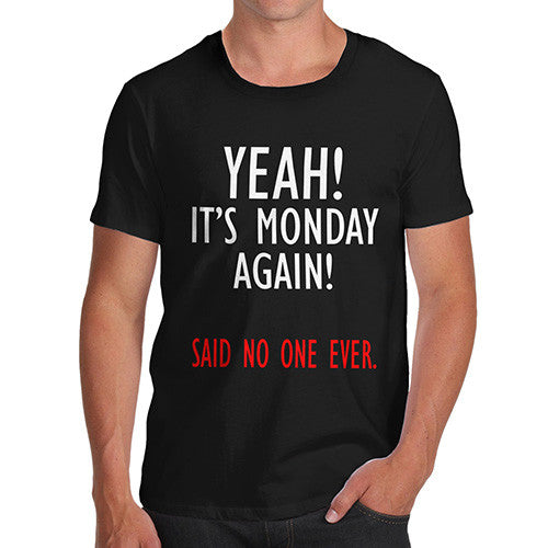 Men's Yeah! It's Monday Again! T-Shirt