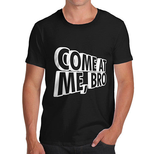 Men's Come At Me Bro T-Shirt