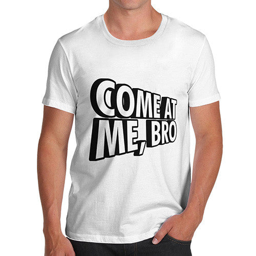 Men's Come At Me Bro T-Shirt