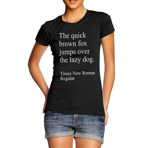 Woman's Quick Fox And Lazy Dog  T-Shirt