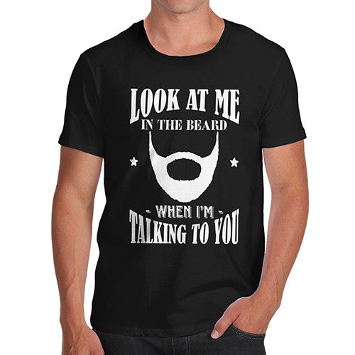 Men's Look At Me In The Beard  T-Shirt