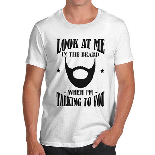 Men's Look At Me In The Beard  T-Shirt