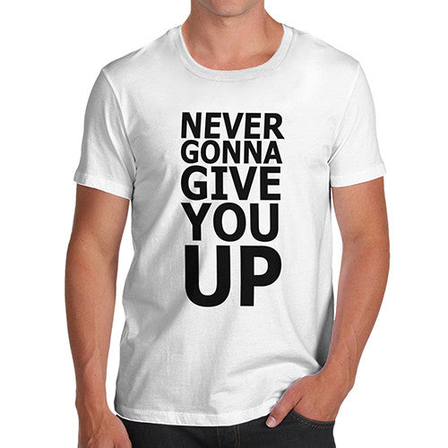 Men's Love Never Give You Up T-Shirt