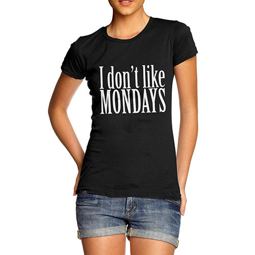 Women's I Don't Like Mondays T-Shirt