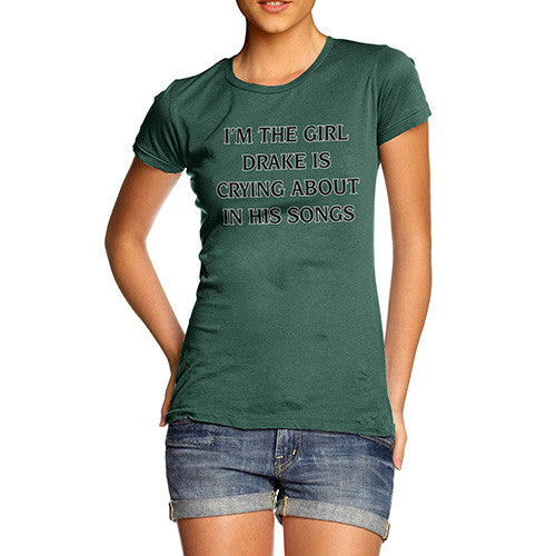 Women's I'm The Girl Drake Is Crying About T-Shirt