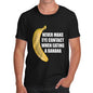 Men's Never Make Eye Contact When Eating A Banana T-Shirt