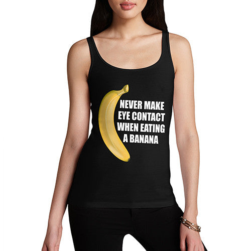 Women's Never Make Eye Contact When Eating A Banana Tank Top