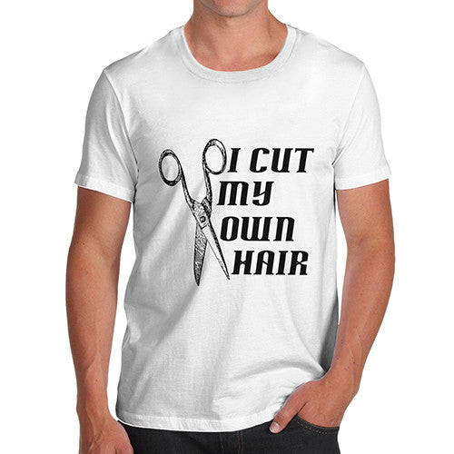 Men's I Cut My Own Hair T-Shirt