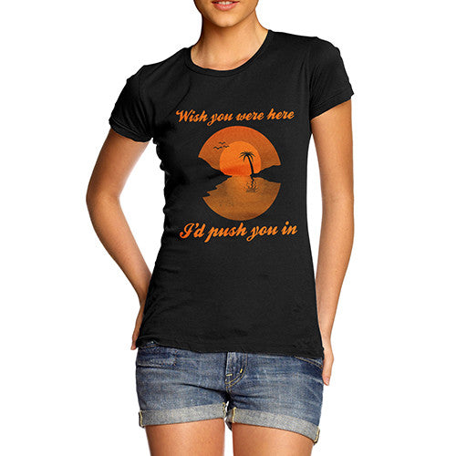 Women's Funny Wish You Were Here T-Shirt