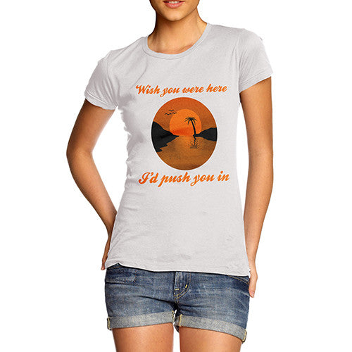 Women's Funny Wish You Were Here T-Shirt