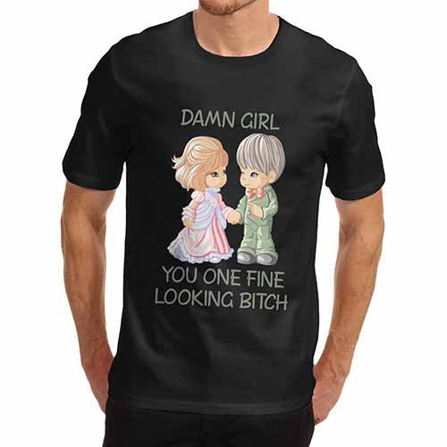 Men's Damn Girl Your Fine Looking T-Shirt