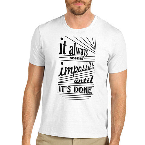 Men's Seems Impossible Until its Done T-Shirt