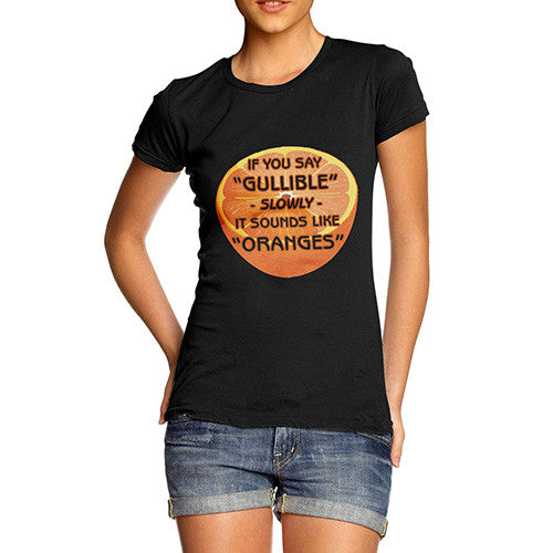 Women's Say Gullible Slowly T-Shirt