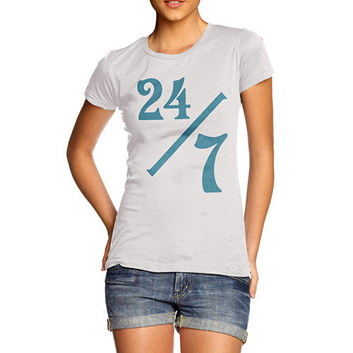 Women's 24 Hours 7 Days A Week T-Shirt