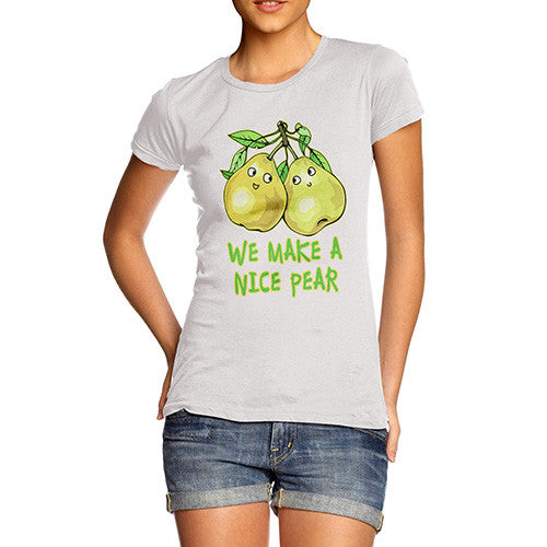 Women's We Make A Nice Pear T-Shirt