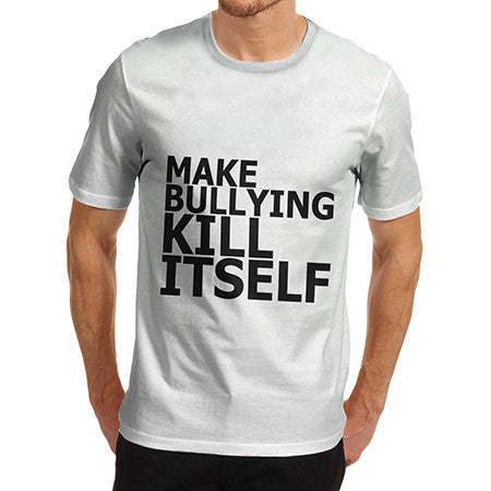 Mens Make Bullying Kill Itself T-Shirt