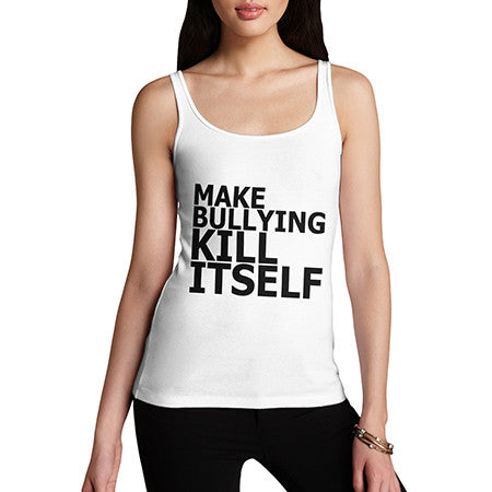 Womens Make Bullying Kill Itself Tank Top