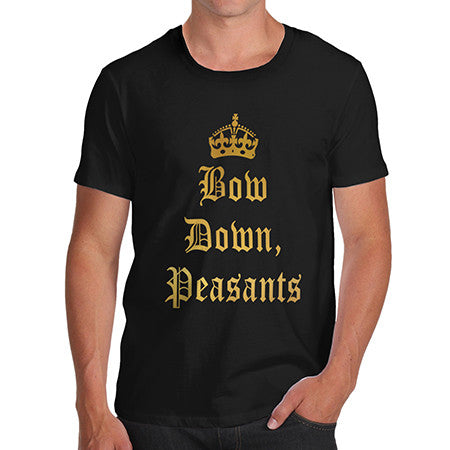 Mens Bow Down Peasants T-Shirt