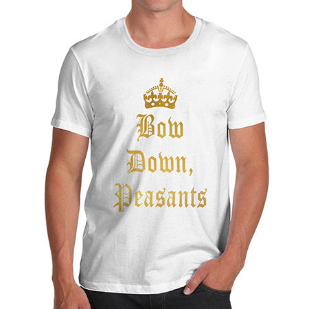 Mens Bow Down Peasants T-Shirt