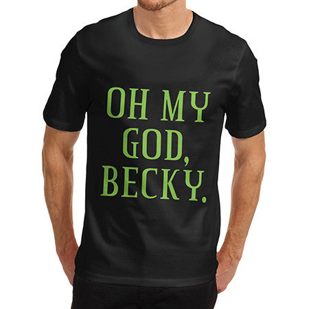 Mens Oh My God Becky T-Shirt