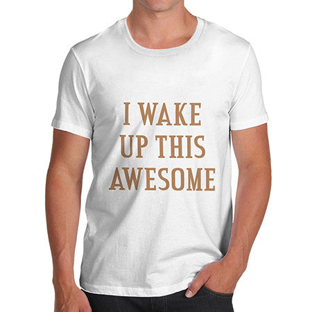 Mens I Wake Up Awesome T-Shirt