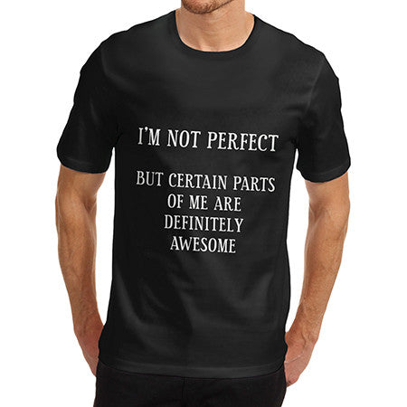 Mens Not Perfect But Some Parts Are Awesome T-Shirt