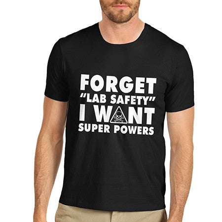 Mens I Want Super Powers T-Shirt