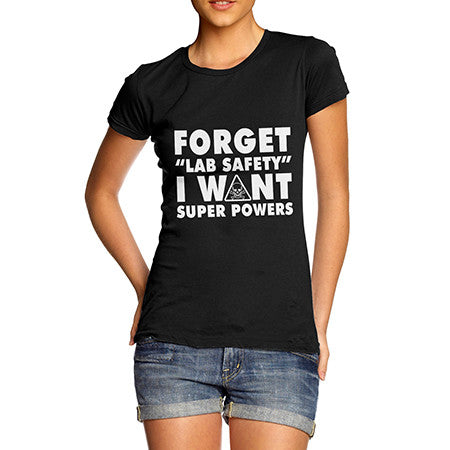 Womens I Want Super Powers T-Shirt