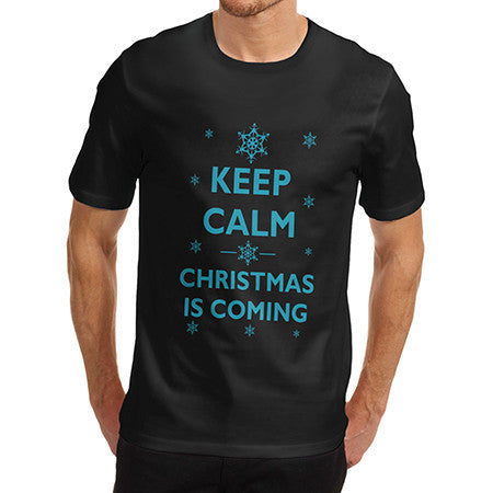 Mens Keep Calm Christmas Is Coming T-Shirt