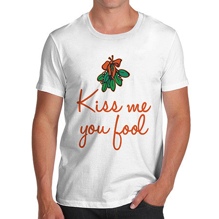 Mens Kiss Me You Fool T-Shirt