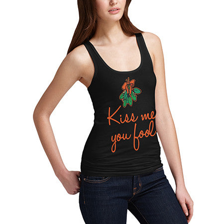 Womens Kiss Me You Fool Tank Top