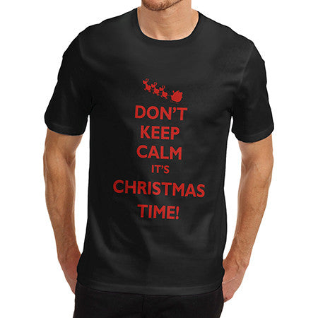 Mens Don't Keep Calm It's Christmas T-Shirt