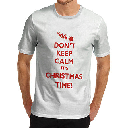 Mens Don't Keep Calm It's Christmas T-Shirt