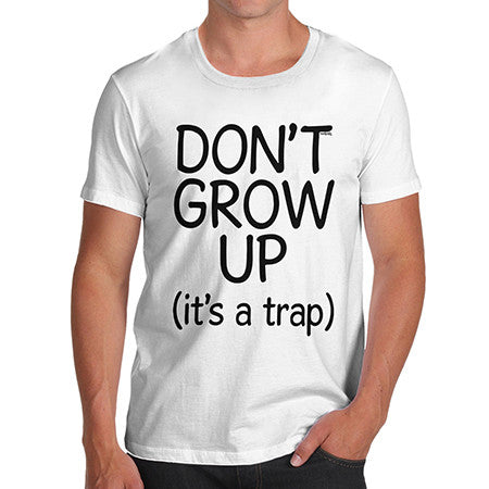 Mens Don't Grow Up It's A Trap T-Shirt