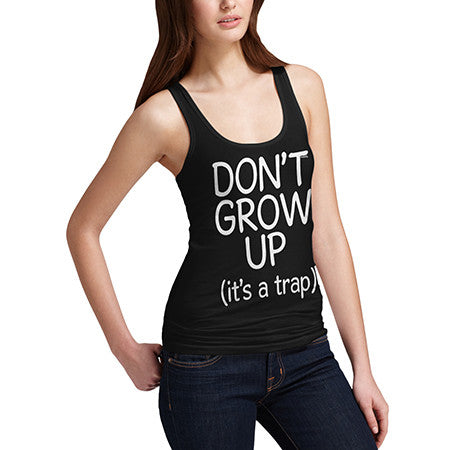 Womens Don't Grow Up It's A Trap Tank Top