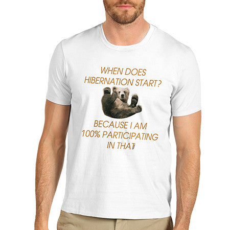 Mens When Dose Hibernation Start T-Shirt